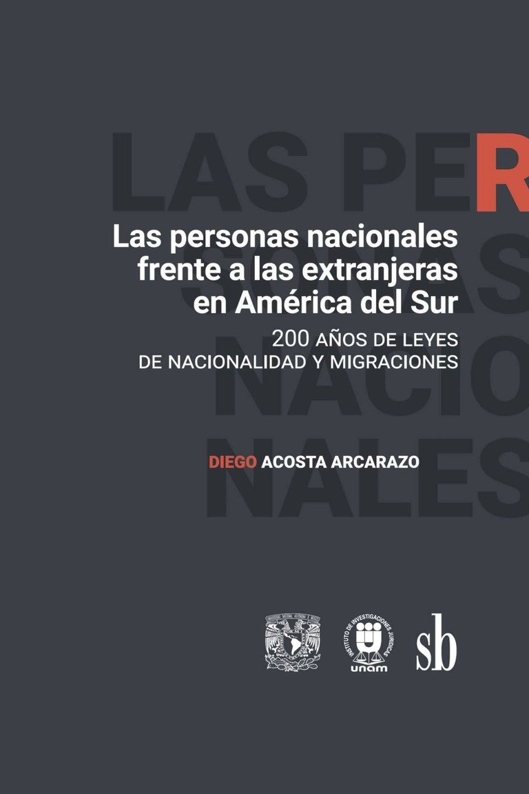 Las personas nacionales frente a las extranjeras en América del Sur. 200 Años de Leyes de Nacionalidad y Migraciones
